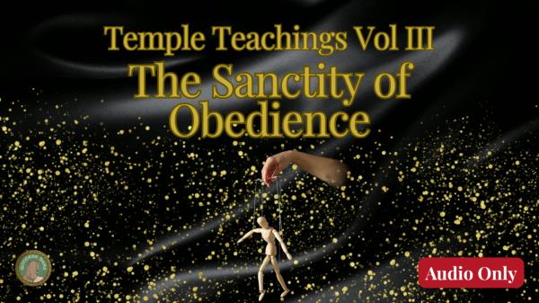 Sara Sitwell - Temple Teachings Vol III The Sanctity of Obedience Audio [FullHD 1080P]  